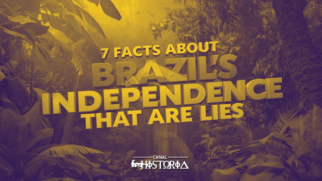 7 Fatos sobre a Independência do Brasil que São Mentira